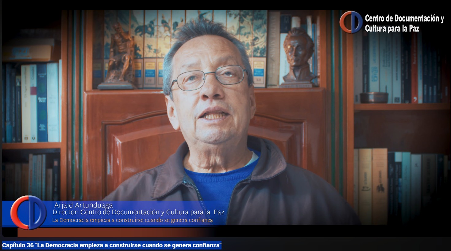 Capítulo 36 "La Democracia empieza a construirse cuando se genera confianza"